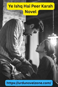 Ye Ishq Hai Peer Karah Novel by Afshan Kanwal Pdf Download