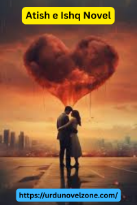 Atish e Ishq Novel by Mahnoor Khan Pdf Download