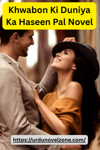 Khwabon Ki Duniya Ka Haseen Pal Novel by Zarnish Khan Pdf Download