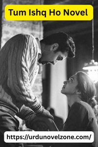 Tum Ishq Ho Novel by Nadia Iram Pdf Download