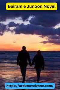 Bairam e Junoon Novel by Sehar Khan Pdf Download