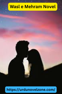 Wasl e Mehram Novel by Selfless Writer Pdf Download