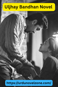 Uljhay Bandhan Novel by Tahreem Arshad Pdf Download