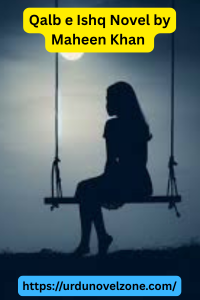 Qalb e Ishq Novel by Maheen Khan