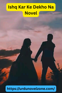 Ishq Kar Ke Dekho Na Novel by FJ Pdf Download