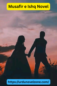 Musafir e Ishq Novel by Maya Khan Pdf Download