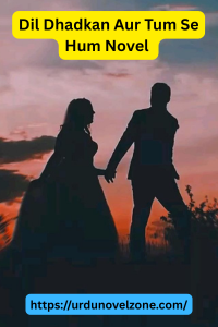 Dil Dhadkan Aur Tum Se Hum Novel by Ifra Qureshi Pdf Download
