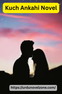 Kuch Ankahi Novel by Zara Khan Pdf Download