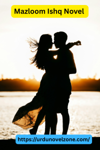 Mazloom Ishq Novel by Sumbul Khan Pdf Download